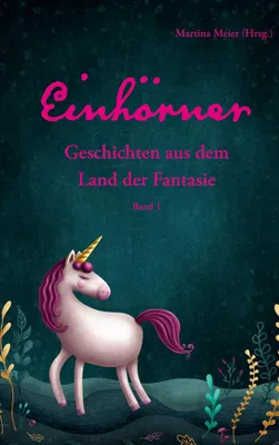 Produktbild von Einhörner - Geschichten aus dem Land der Fantasie Band 1