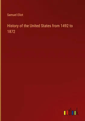 Produktbild von History of the United States from 1492 to 1872