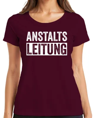 Produktbild von Anstaltsleitung Lustiger Spruch Sarkasmus Ironie Bürohumor Witzig Damen T-Shirt, Burgundy, 3XL