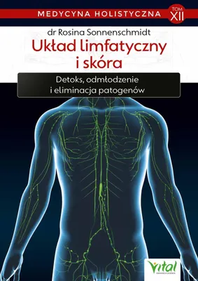 Zdjęcie produktu dla Medycyna holistyczna tom XII Układ limfatyczny i skóra