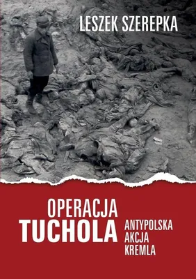 Image de ISBN Operacja Tuchola Antypolska akcja Kremla, Polski, Broszurowa okładka, 226 stron(y)
