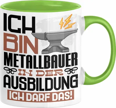 Produktbild von Metallbauer Ausbildung Tasse Geschenk Ich Bin Metallbauer In Der Ausbildung Ich Darf Das Geschenkidee Spruch (Grün)