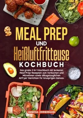 Produktbild von Meal Prep und Heißluftfritteuse Kochbuch