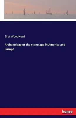 Produktbild von Archaeology or the stone age in America and Europe