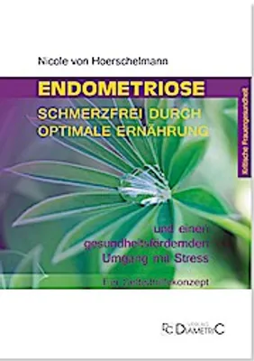 Produktbild von Endometriose: Schmerzfrei durch optimale Ernährung und einen gesundheitsfördernden Umgang mit Stress