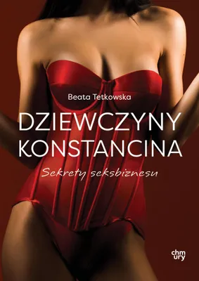 Zdjęcie produktu dla Dziewczyny Konstancina. Sekrety seksbiznesu