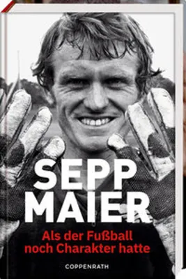 Produktbild von Sepp Maier - Als der Fußball noch Charakter hatte