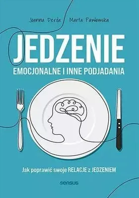 Image de Jedzenie emocjonalne i inne podjadania. Jak poprawić swoje relacje z jedzeniem