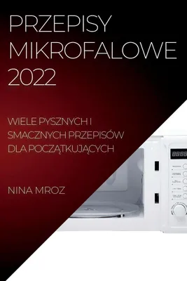 Produktbild von Kochbuch Mikrowellenverordnung 2022 – Schnelle und einfache Rezepte für die Mikrowelle