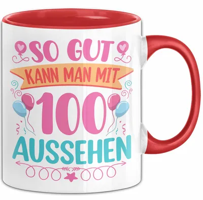 Produktbild von 100er Geburtstag Tasse Geschenk Frauen So Gut Kann Man Mit 100 Aussehen Geschenkidee Geburtstag (Rot)