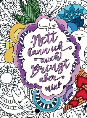 Produktbild von Nett kann ich auch! Bringt aber nix! - Das freche Malbuch für Erwachsene. Mandalas mit Biss und humorvollen Flüchen und Sprüchen!