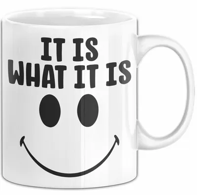 Produktbild von Spruch Tasse Geschenk It Is What It Is Geschenkidee Becher (Weiß)