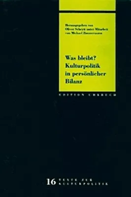 Produktbild von Was bleibt? Kulturpolitik in persönlicher Bilanz