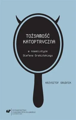 Zdjęcie produktu dla Tożsamość katoptryczna w nowelistyce.. - Krzysztof Grudnik