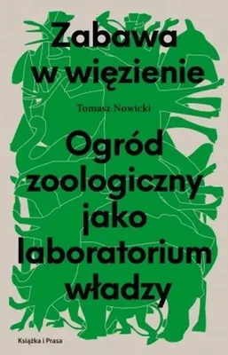 Immagine prodotto di Giocare a fare la prigione. Lo zoo come laboratorio del potere - Tomasz Nowicki