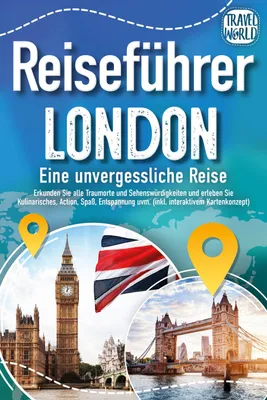 Produktbild von Reiseführer London - Eine unvergessliche Reise : Erkunden Sie alle Traumorte und Sehenswürdigkeiten und erleben Sie Kulinarisches, Action, Spaß, Entspannung uvm. (inkl. interaktivem Kartenkonzept)