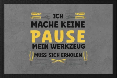 Produktbild von Ich Mache Keine Pause Mein Werkzeug Muss Sich Erholen Fußmatte Nägel Bohrmaschine Hammer Bauarbeiter Pause