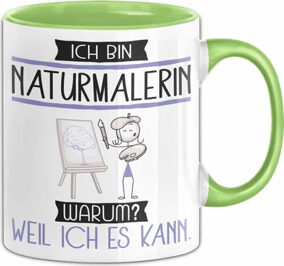 Produktbild von Naturmalerin Tasse Geschenk Ich Bin Naturmalerin Warum Weil Ich Es Kann Geschenkidee Geburtstag (Grün)
