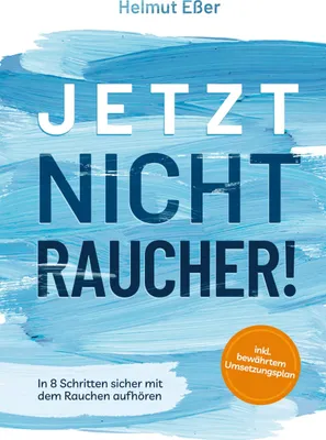 Produktbild von Jetzt Nichtraucher! In 8 Schritten sicher mit dem Rauchen aufhören (inkl. bewährtem Umsetzungsplan)
