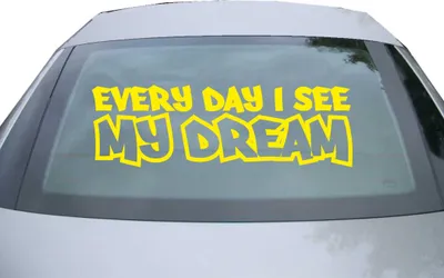 Produktbild von Indigos UG - Aufkleber Heckscheibe & Motorklappe DE7094 - gelb - 600x189 mm - Every Day I see my Dream - Auto Scheiben Fenster Heckklappe Tuning Racing JDM - Die cut