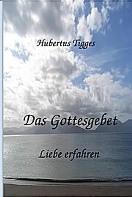 Produktbild von Das Gottesgebet - Liebe erfahren