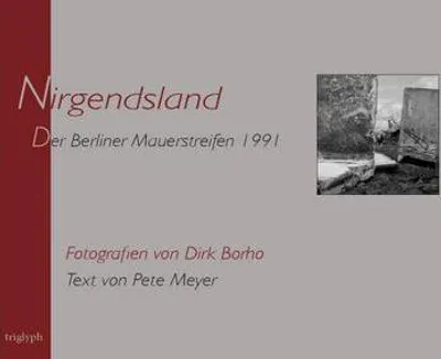 Produktbild von Nirgendsland. Der Berliner Mauerstreifen 1991