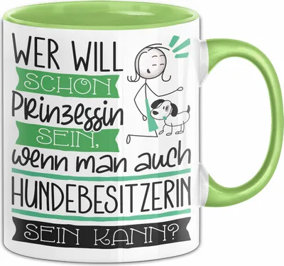 Produktbild von Hundebesitzerin Tasse Geschenk Spruch Wer Will Schon Prinzessin Sein Wenn Man Auch Hundebesitzerin Sein Kann (Grün)