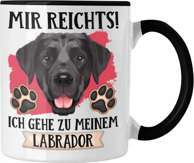Produktbild von Trendation - Labrador Besitzer Tasse Geschenk Lustiger Spruch Geschenkidee Mir Reichts Ich Geh Zu Meinem Labrador (Schwarz)