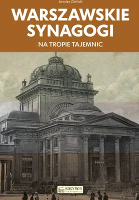 Obrázok produktu pre Warszawskie synagogi. Na tropie tajemnic - Jarosław Zieliński