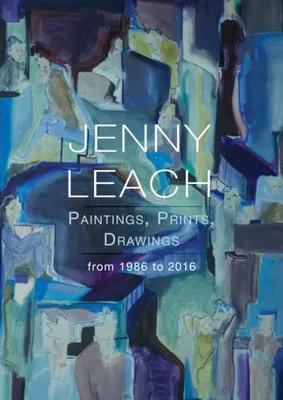 Zdjęcie produktu dla Jenny Leach Paintings, Prints, Drawings from 1986 to 2016