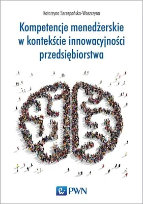 Produktbild von Kompetencje menedżerskie w kontekście innowacji Katarzyna Szczepańska-Woszczyna
