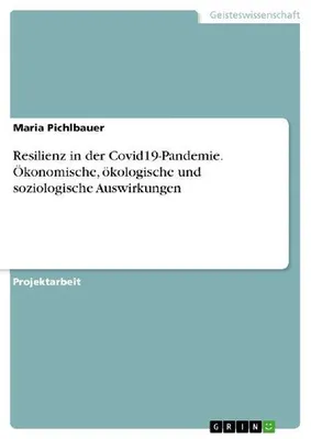 Produktbild von Resilienz in der Covid19-Pandemie. Ökonomische, ökologische und soziologische Auswirkungen