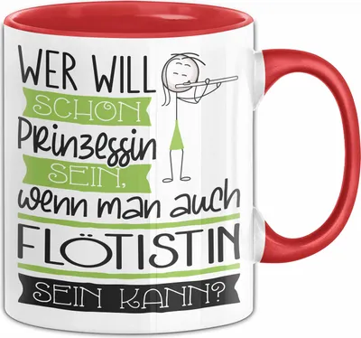 Produktbild von Flötistin Tasse Geschenk Spruch Wer Will Schon Prinzessin Sein Wenn Man Auch Flötistin Sein Kann (Rot)