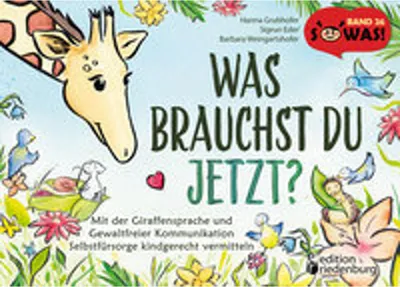Immagine prodotto di Was brauchst du jetzt? Mit der Giraffensprache und Gewaltfreier Kommunikation Selbstfürsorge kindgerecht vermitteln
