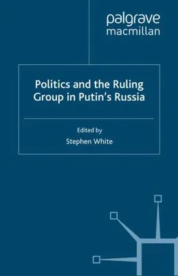 Productafbeelding van Politics and the Ruling Group in Putin's Russia