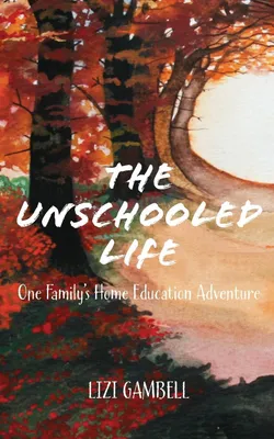 Produktbild von The Unschooled Life