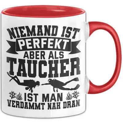 Produktbild von Taucher Tasse Geschenk Becher Niemand Ist Perfekt Aber Als Taucher Ist Man Nah Dran (Rot)