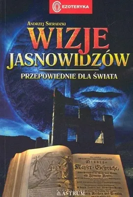 Obrázok produktu pre Wizje jasnowidzów. Przepowiednie dla świata - Andrzej Sieradzki (Literatur, Esoterik auf Polnisch)