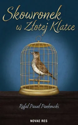 Produktbild von Skowronek w Złotej Klatce - Opowieść o Odwadze i Nadziei
