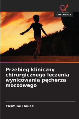 Produktbild von Przebieg kliniczny chirurgicznego leczenia wynicowania p¿cherza moczowego