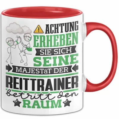 Produktbild von Reittrainer Geschenk Tasse Lustiger Spruch Erheben Sie Sich Der Reittrainer Betritt den Raum (Rot)