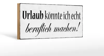 Produktbild von Holzschild Spruch 27x10cm Urlaub könnte beruflich machen
