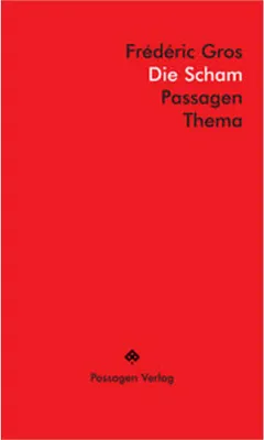 Image de Sachbuch: Die Scham – Eine Analyse ihrer gesellschaftlichen Bedeutung von Frédéric Gros