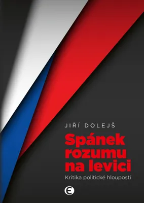 Zdjęcie produktu dla Spánek rozumu na levici - Kritika politické hlouposti (Dolejš Jiří)
