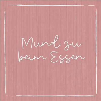 Servietten Papier 33x33cm 3-lag. mit Spruch Mund zu beim Essen 20 Stk