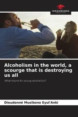 Produktbild von Alcoholism in the world, a scourge that is destroying us all