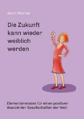 Produktbild von Die Zukunft kann wieder weiblich werden ...