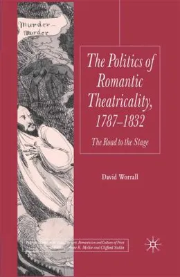 Productafbeelding van The Politics of Romantic Theatricality, 1787-1832