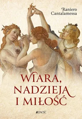 Image de Wiara, nadzieja i miłość - rozważania o cnotach teologalnych