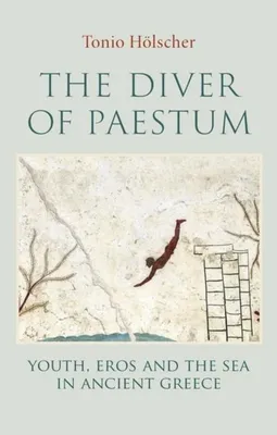 Productafbeelding van The Diver of Paestum: Youth, Eros, and the Sea in Ancient Greece